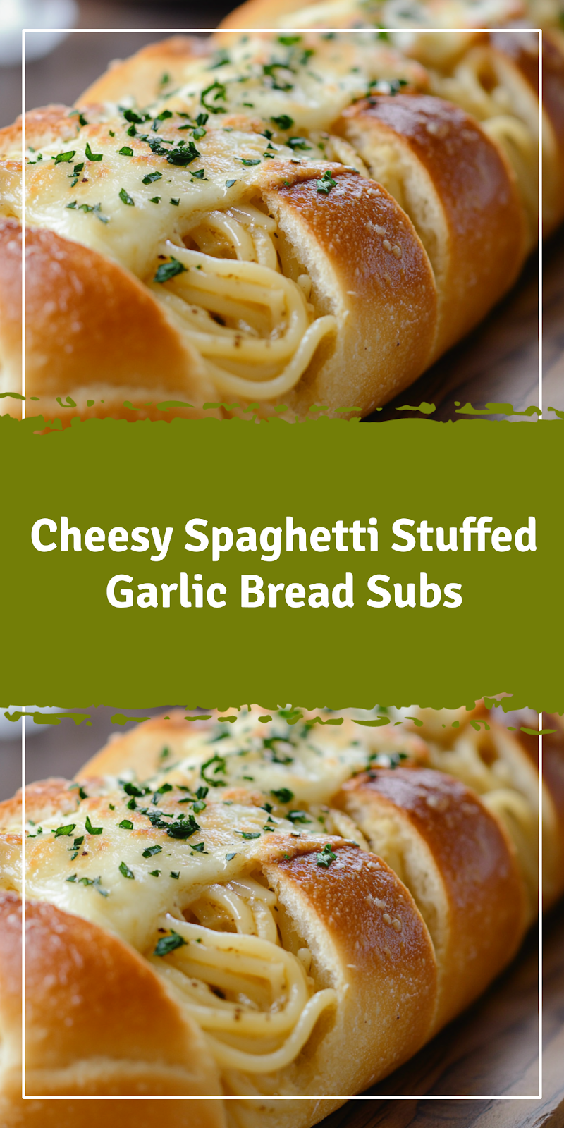 Spaghetti Stuffed Garlic Bread Subs