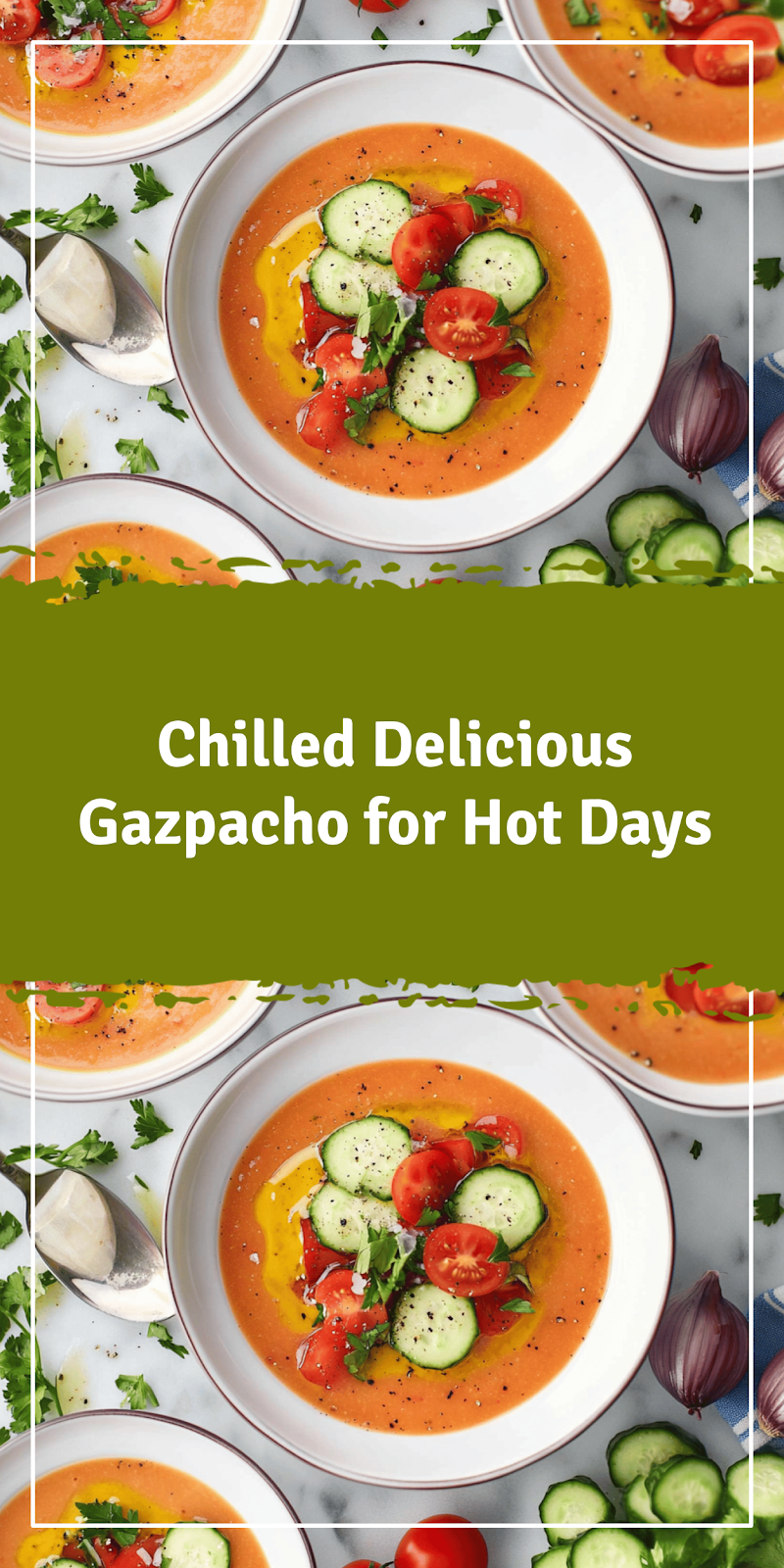 Refreshing Gazpacho Recipe for Hot Days