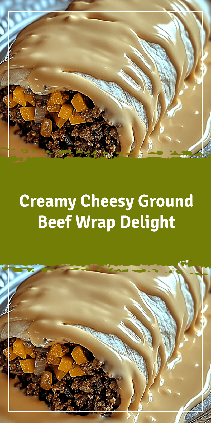 Cheesy Ground Beef Wrap with Creamy Sauce