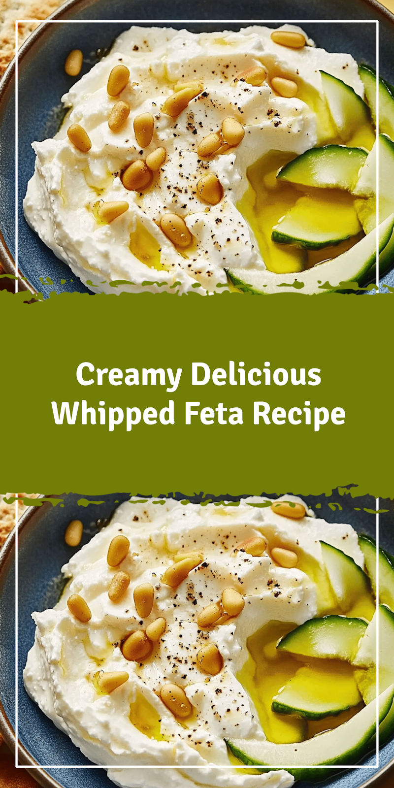 Delicious Whipped Feta Recipe for Your Table