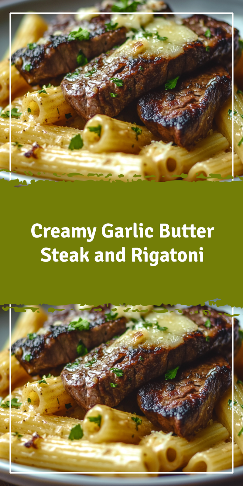Garlic Butter Steak and Rigatoni