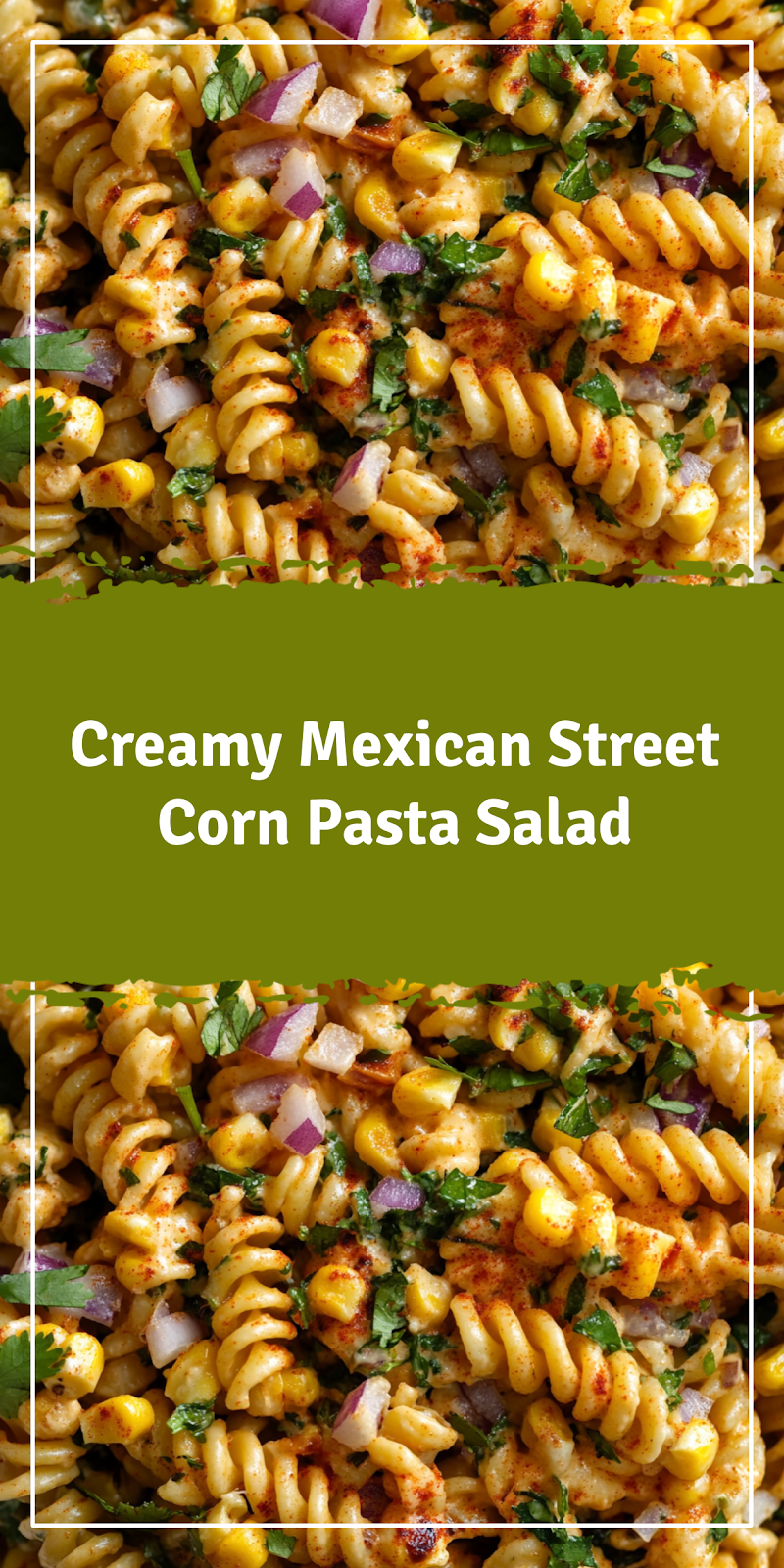 Mexican Street Corn Pasta Salad