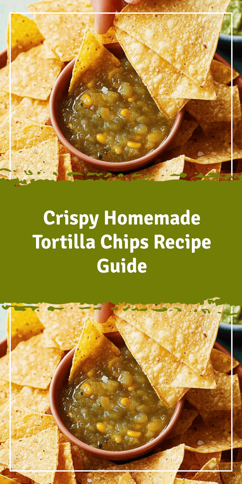 Homemade Tortilla Chips Recipe Guide
