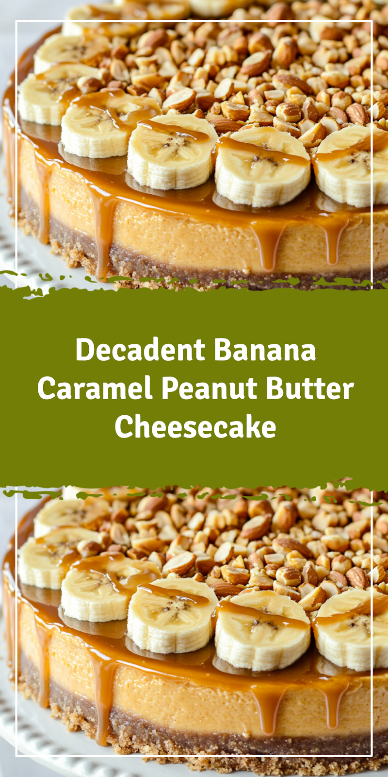 Banana Caramel Peanut Butter Cheesecake