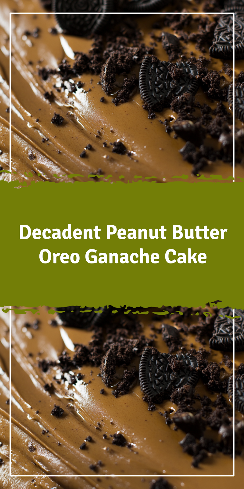 Peanut Butter Oreo Ganache Cake