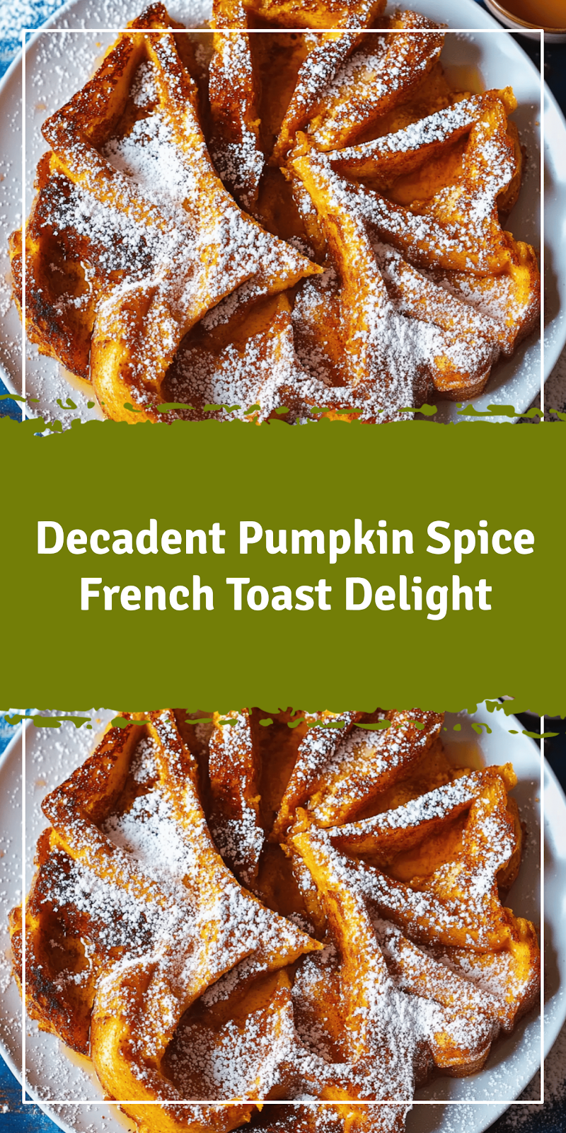 Pumpkin Spice French Toast Recipe Delight