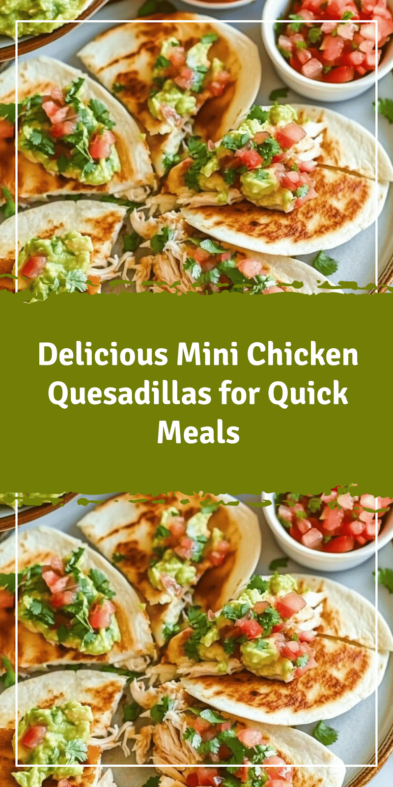 Mini Chicken Quesadillas Recipe for Quick Meals