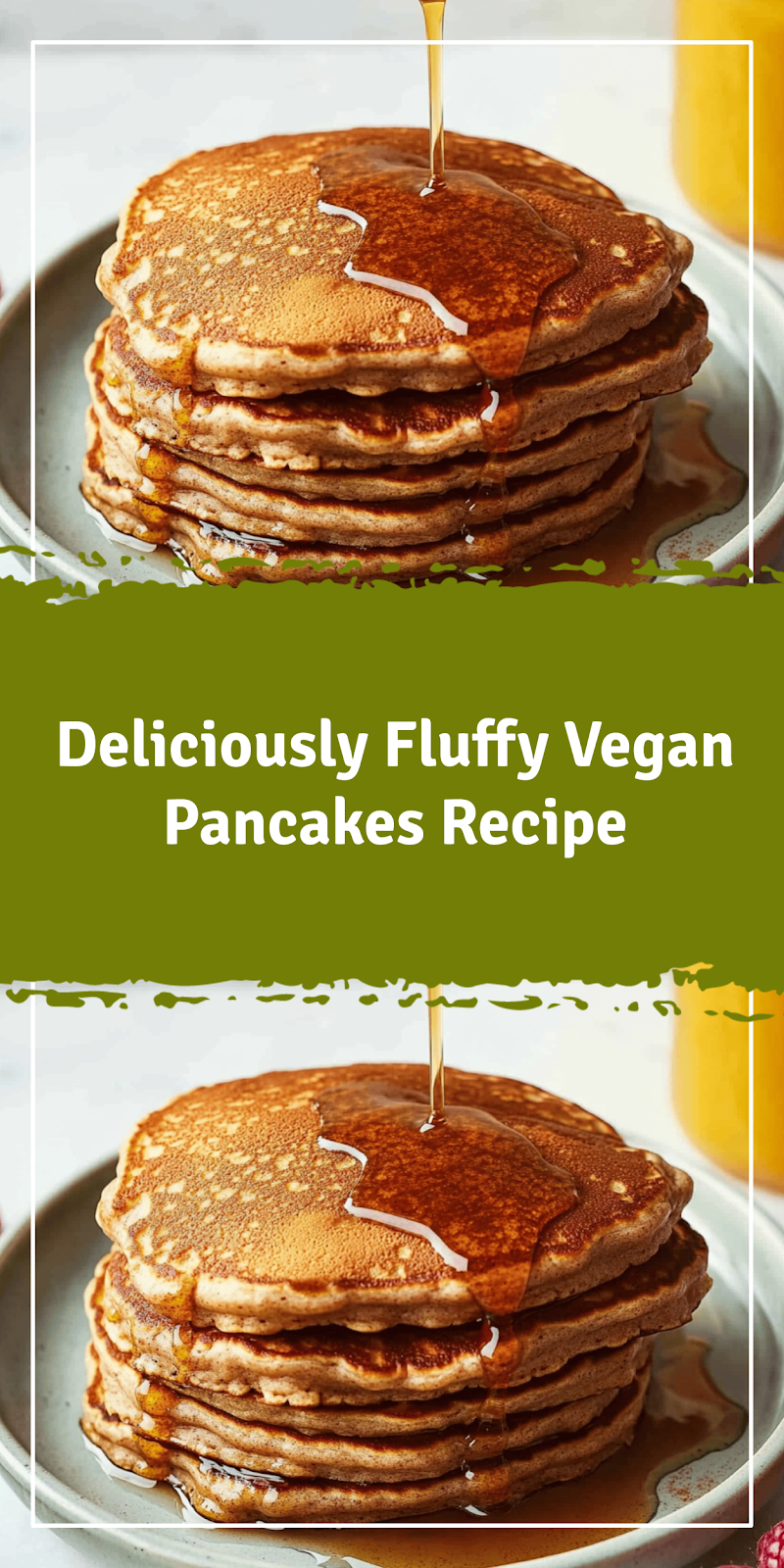 Delicious Vegan Pancakes Recipe to Try Today