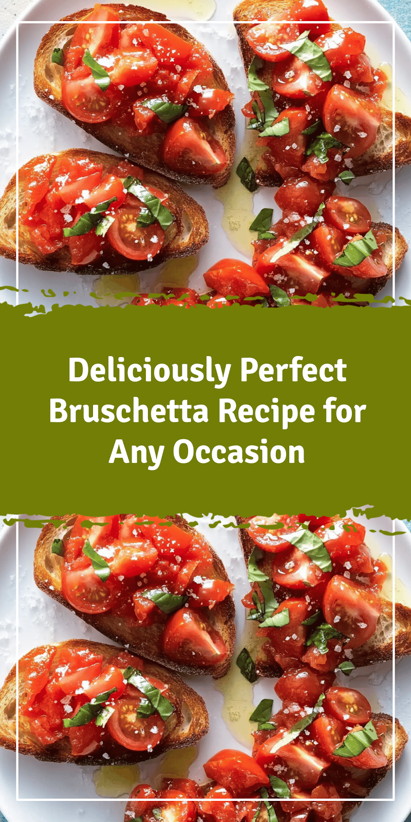 Perfect Bruschetta Recipe for Any Occasion