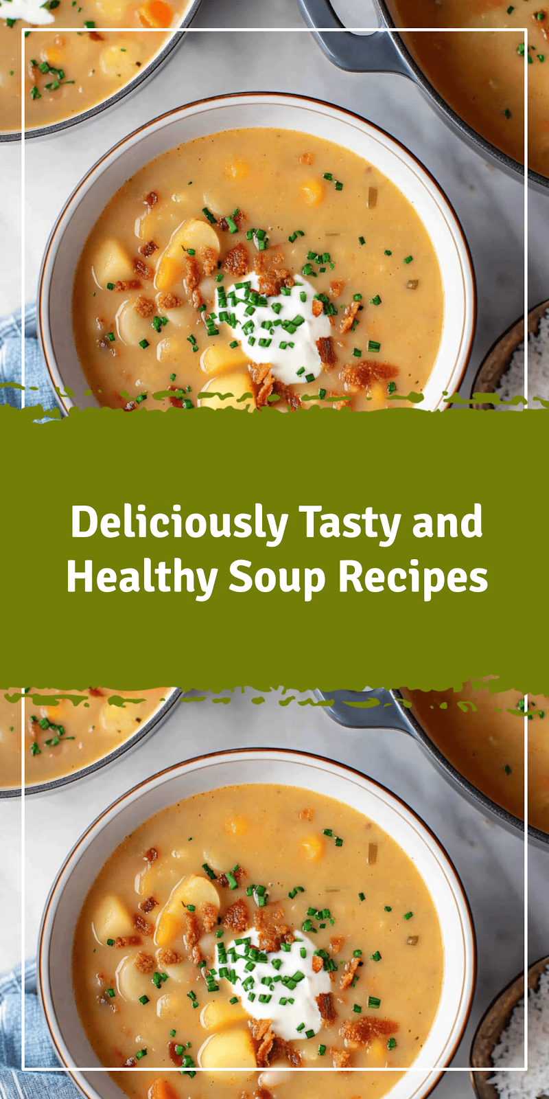 Delicious and Healthy Soup Recipes to Try
