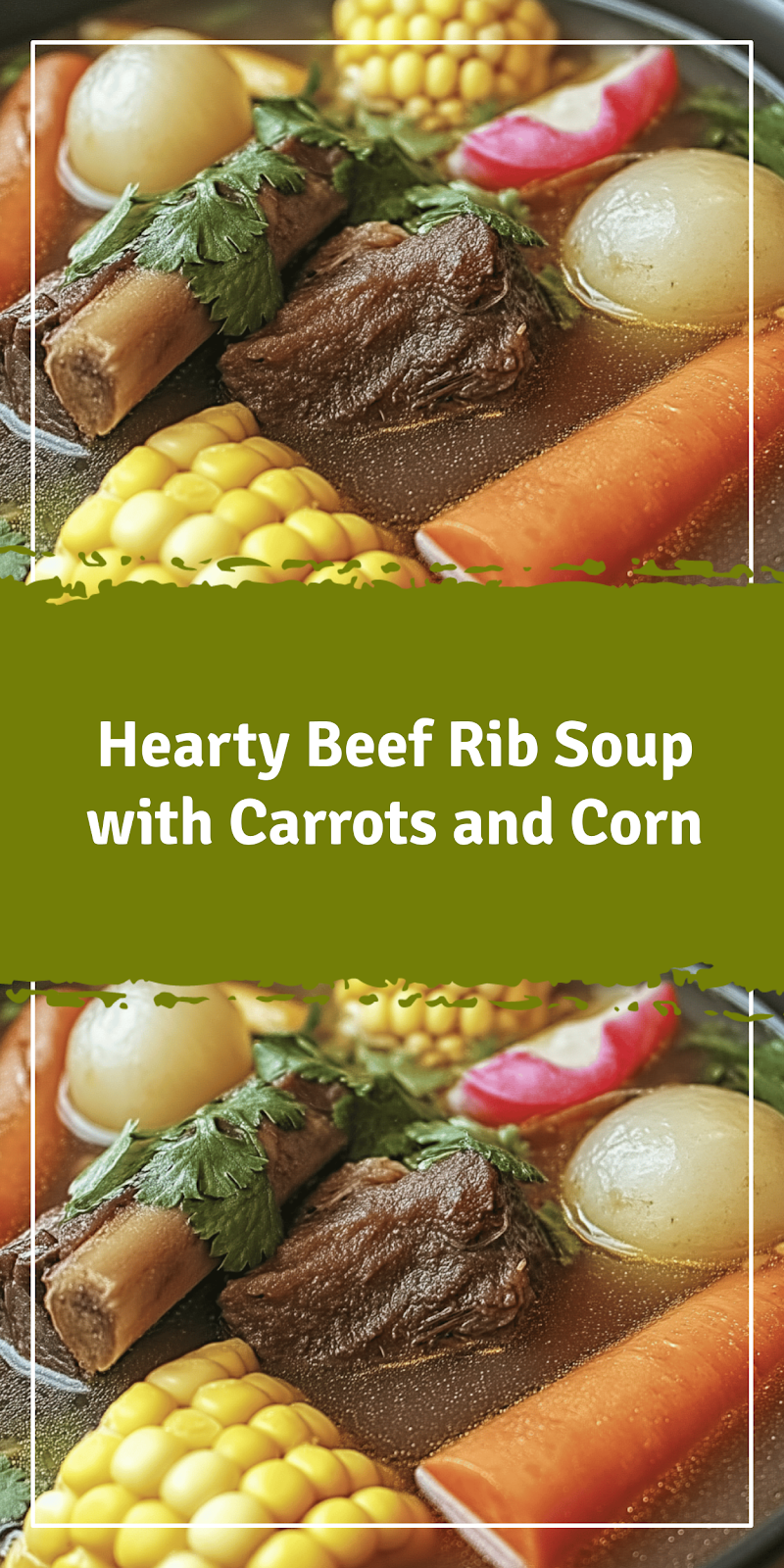 Beef Rib Soup with Carrots and Corn Recipe
