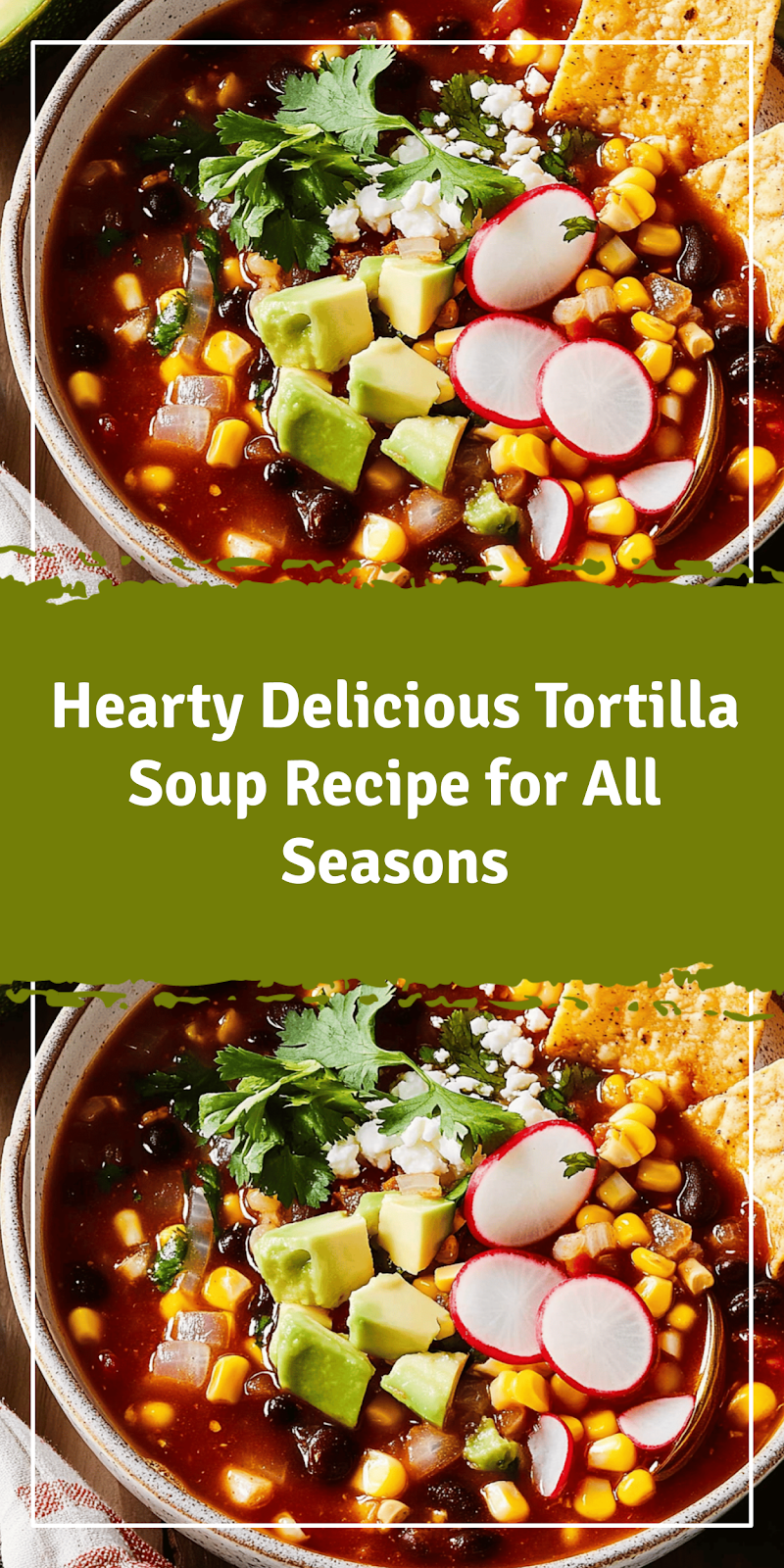 Delicious Tortilla Soup Recipe for All Seasons