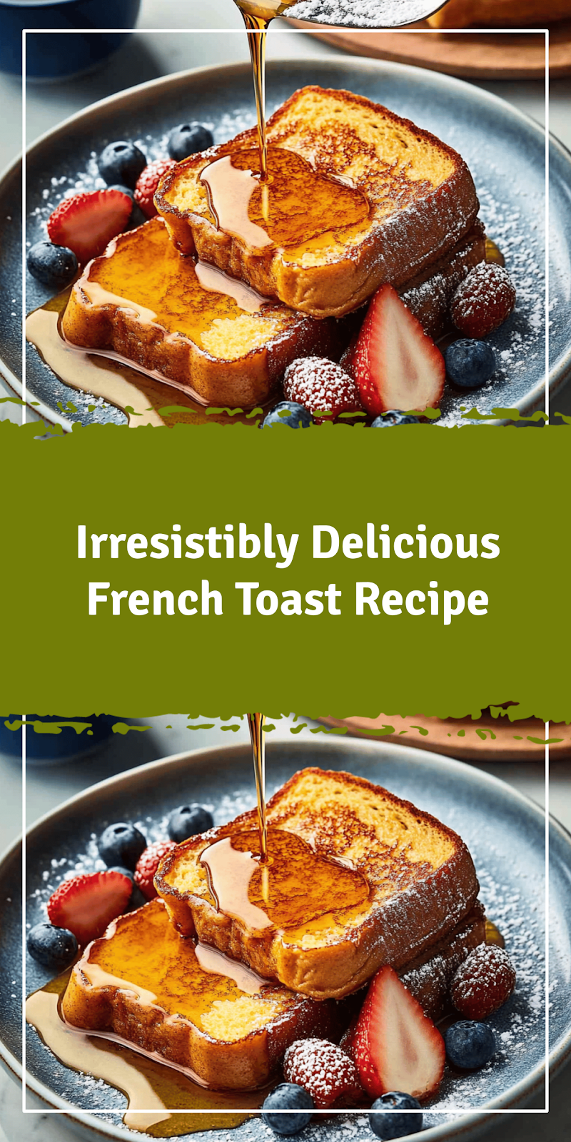 Delicious French Toast Recipe You’ll Love