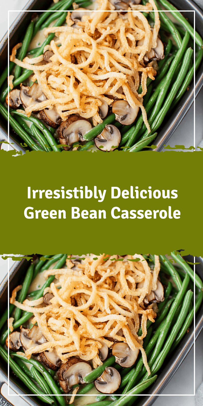 Delicious Green Bean Casserole Recipe