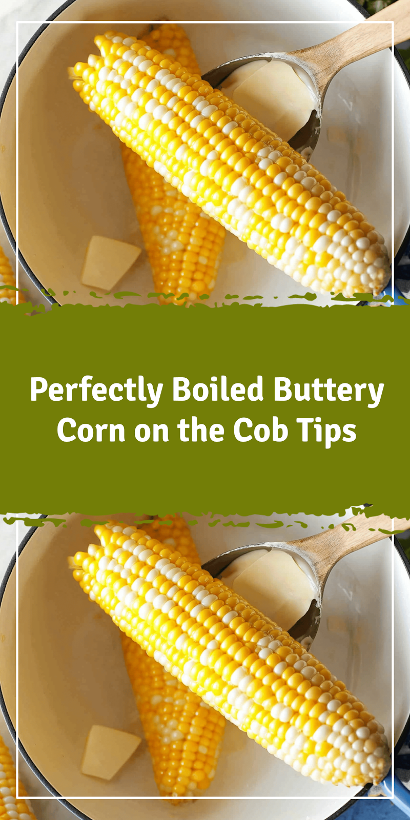 Perfectly Boiled Corn on the Cob Tips