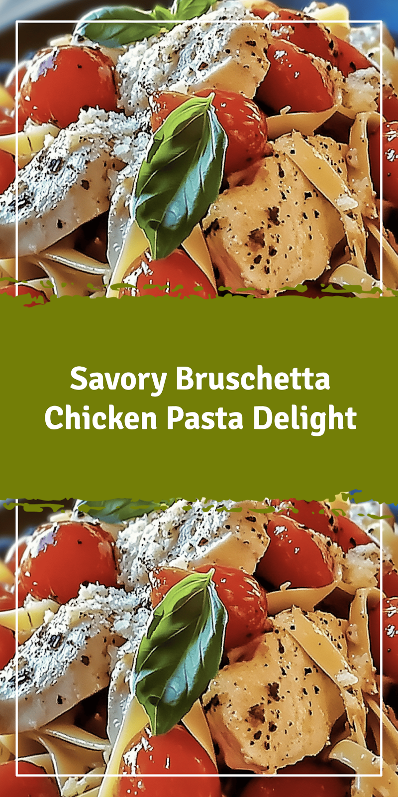 Bruschetta Chicken Pasta Recipe Delight