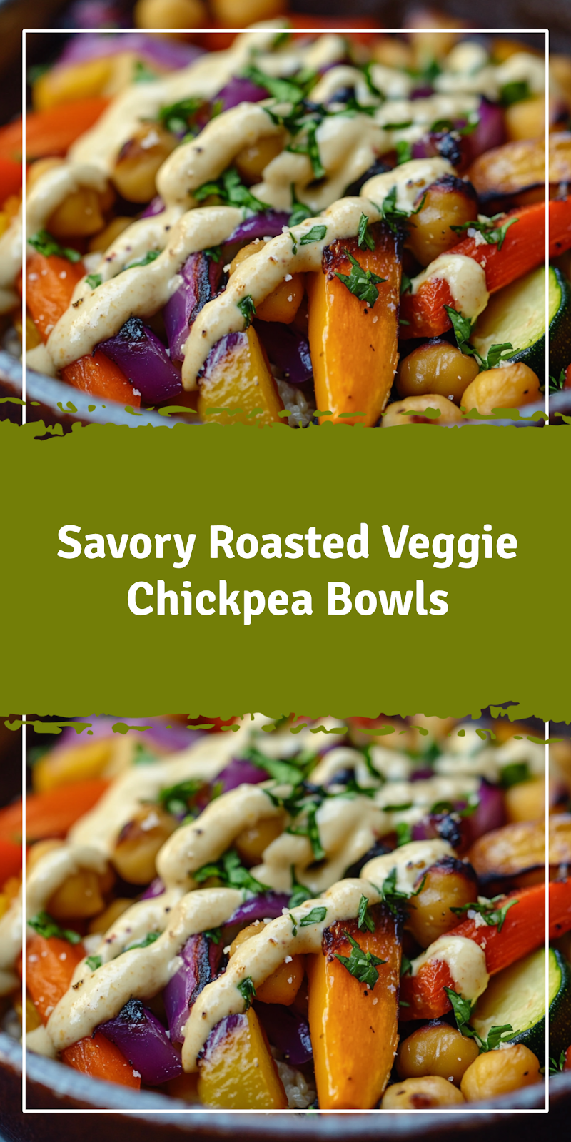 Roasted Veggie Chickpea Bowls