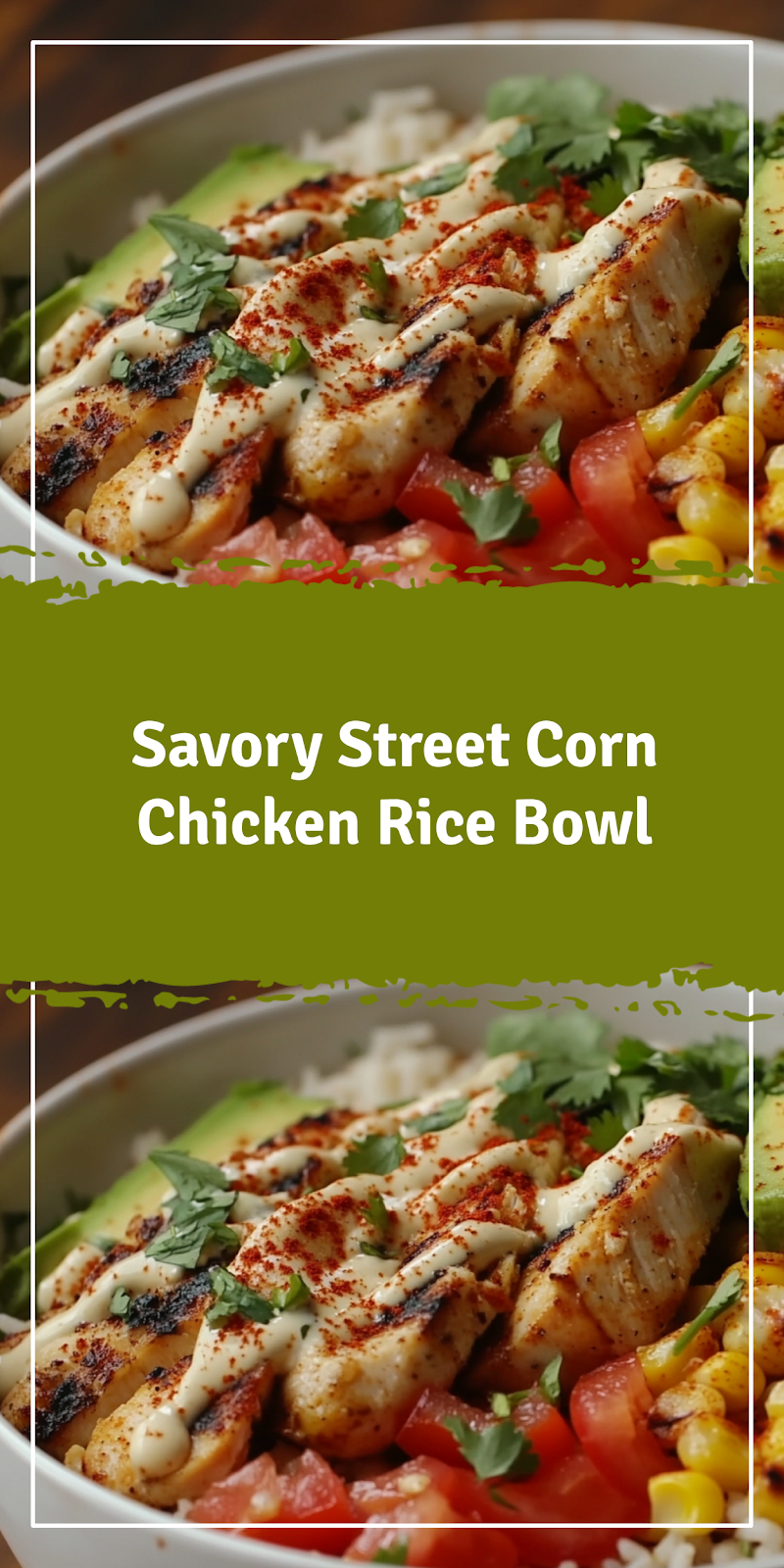 Street Corn Chicken Rice Bowl