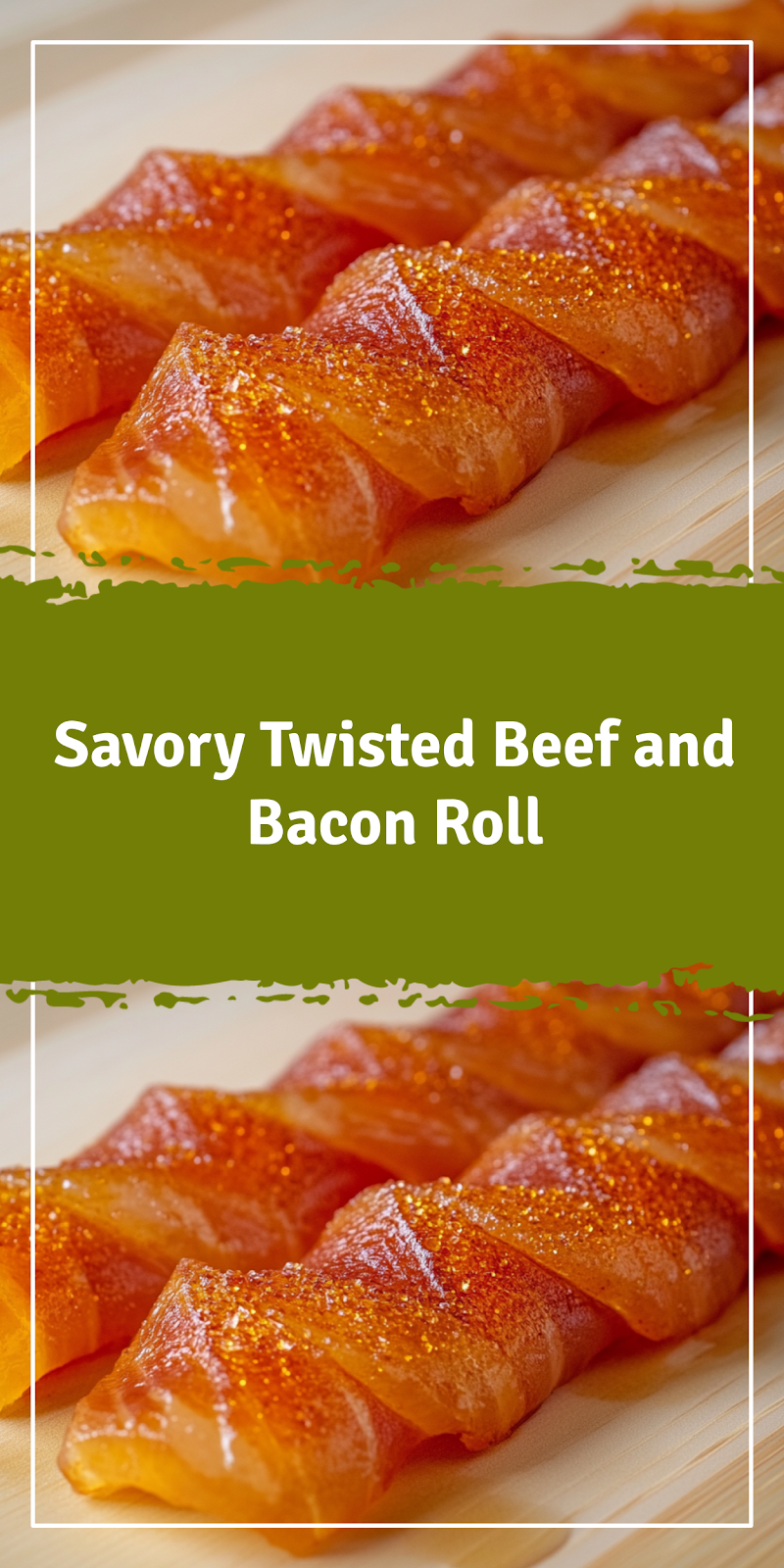 Twisted Beef and Bacon Roll