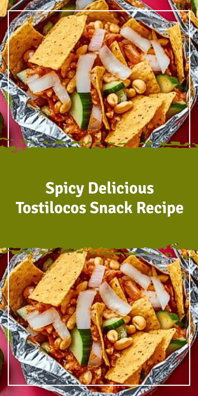 Delicious Tostilocos Recipe for Snack Lovers