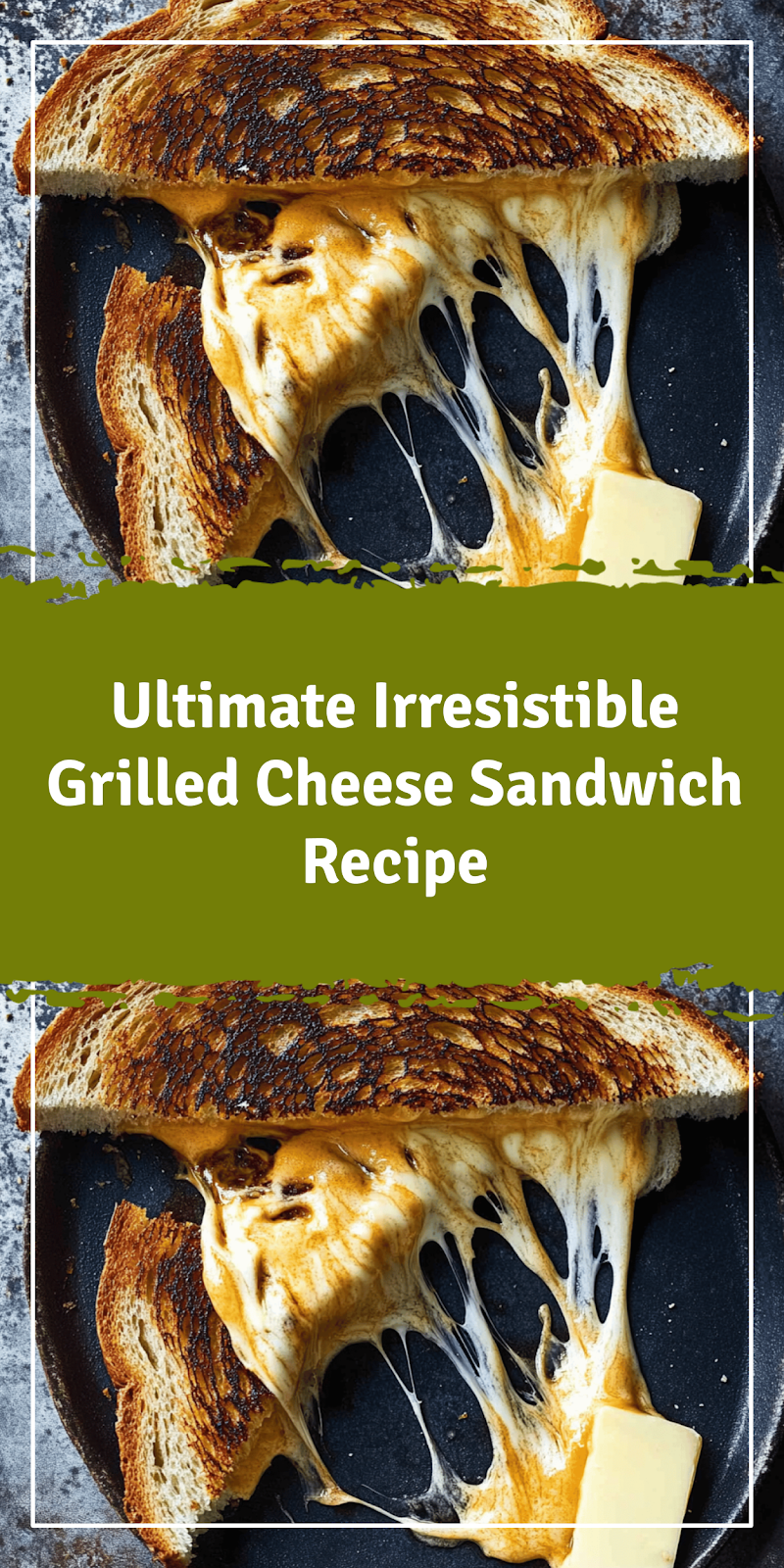 Ultimate Grilled Cheese Sandwich Recipe