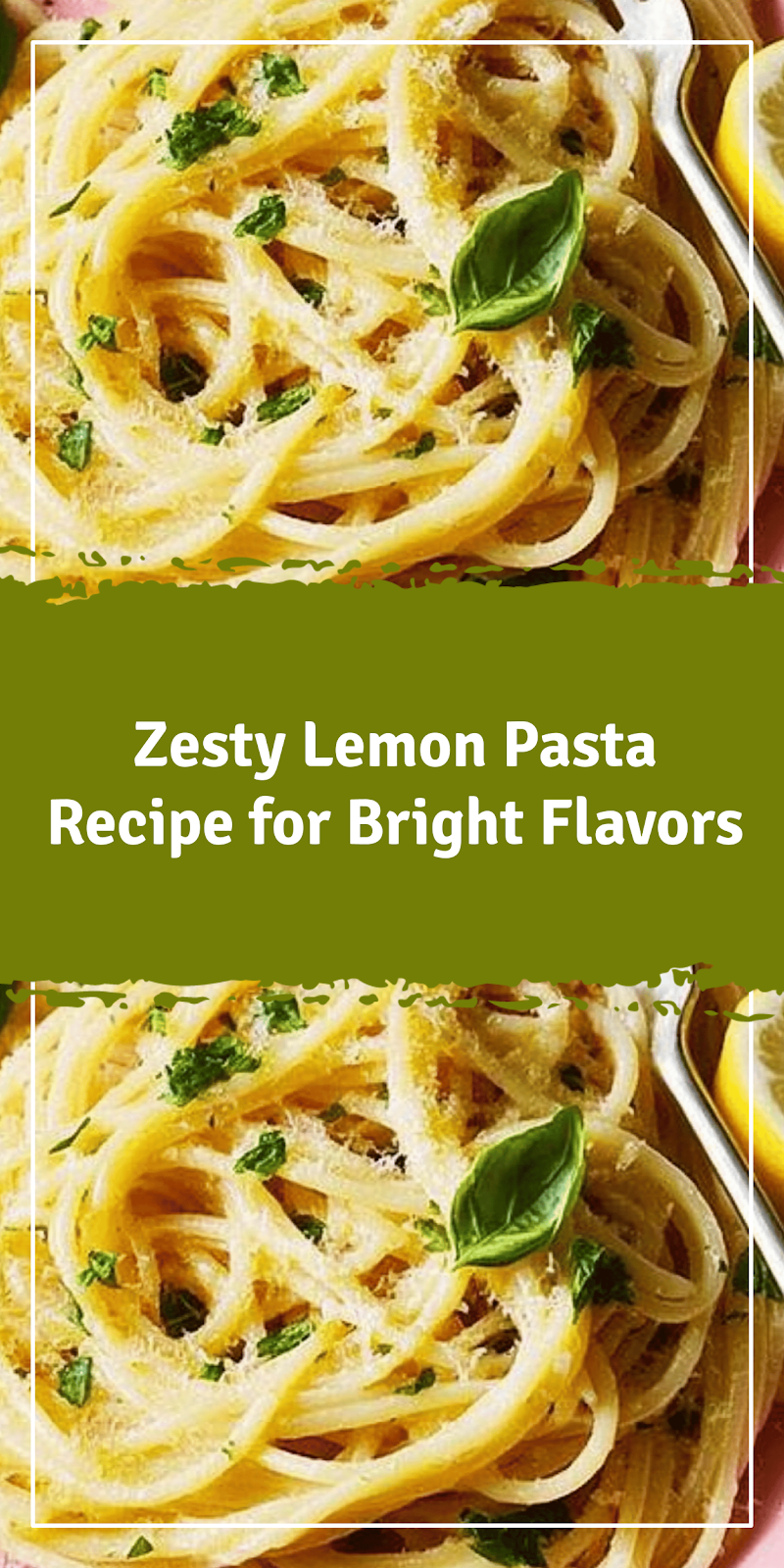Lemon Pasta Recipe for Bright Flavors