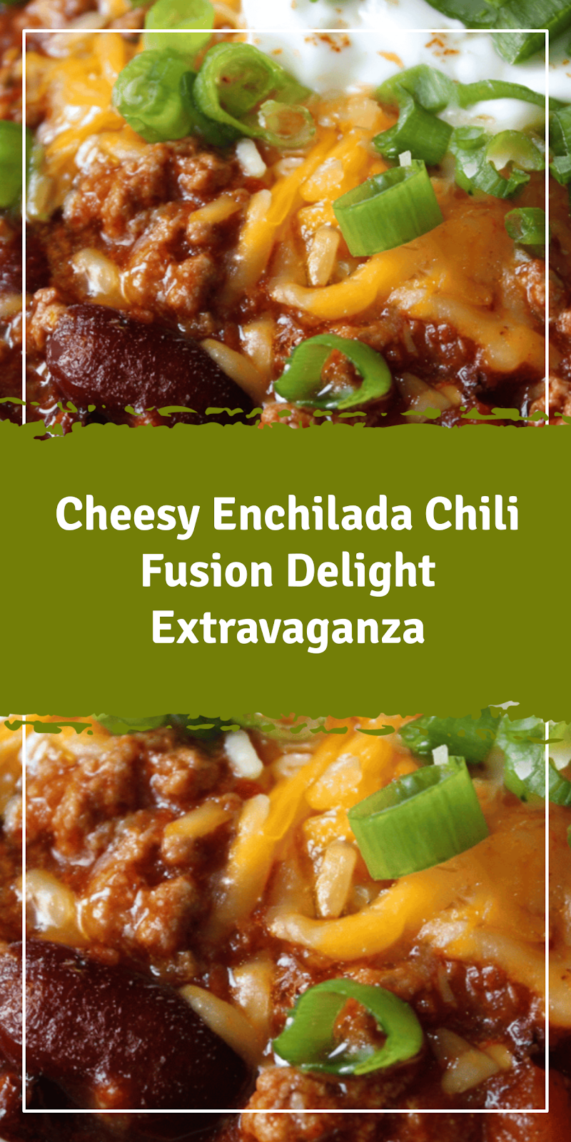 Cheesy Enchilada Chili Fusion Delight