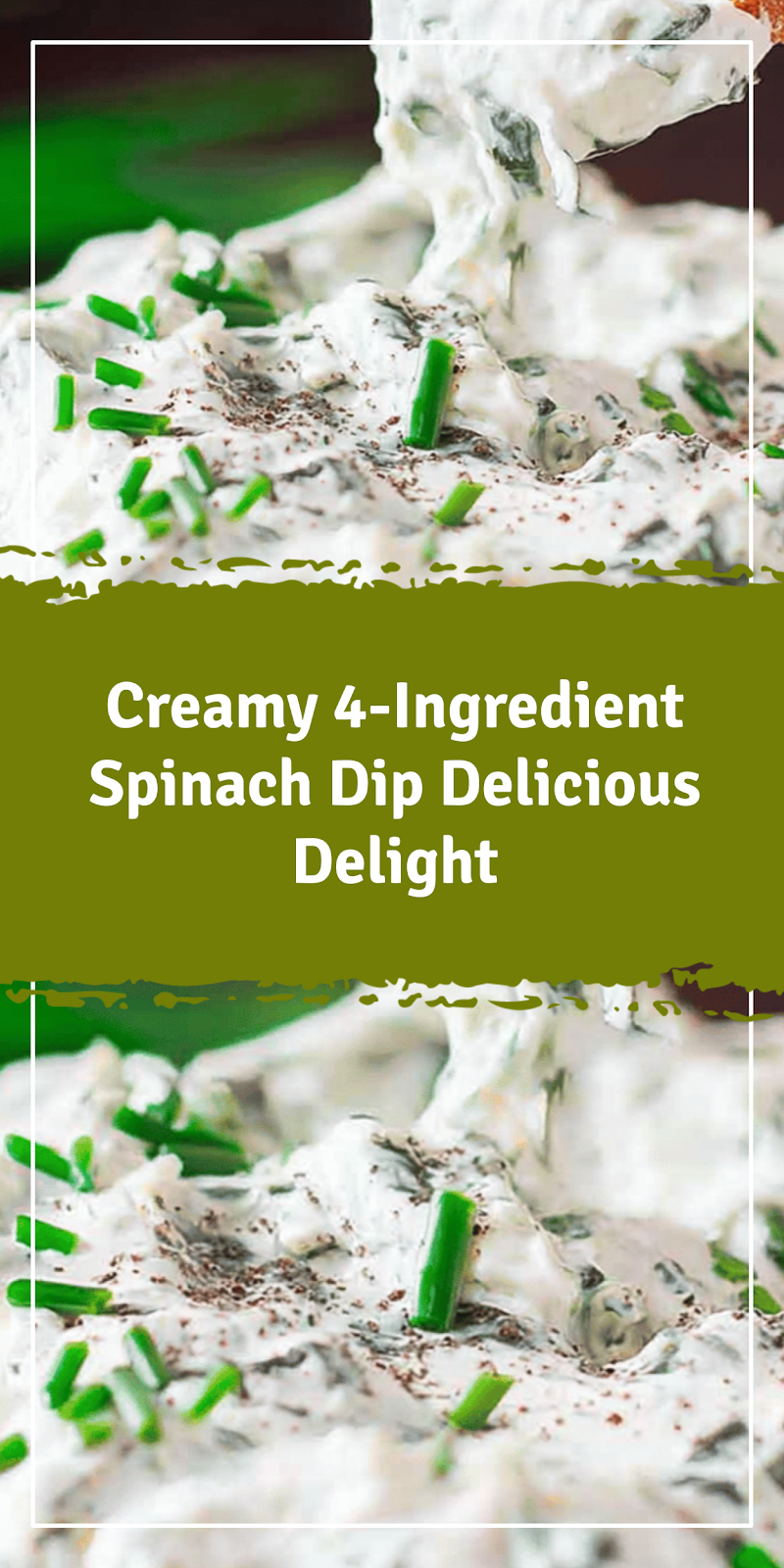 Creamy 4-Ingredient Spinach Dip Delight