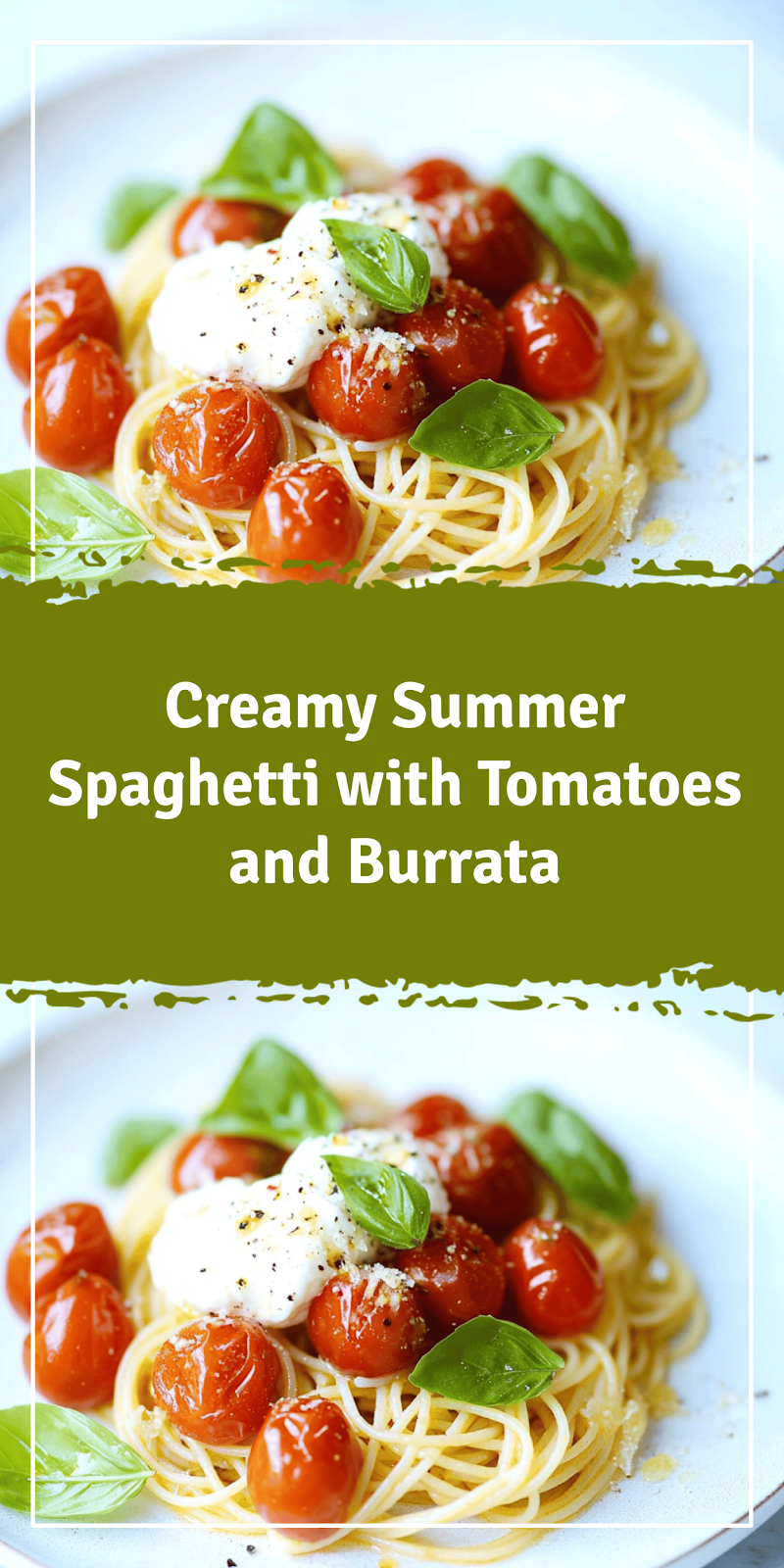 Summer Spaghetti with Tomatoes and Burrata Recipe