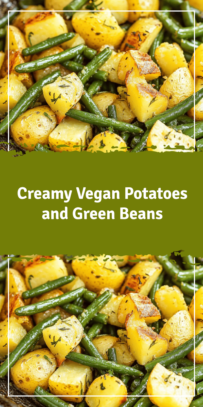 Vegan Potatoes and Green Beans Recipe