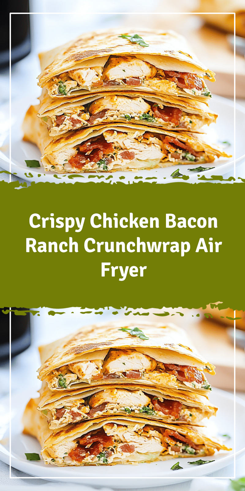 Chicken Bacon Ranch Crunchwrap Air Fryer Recipe