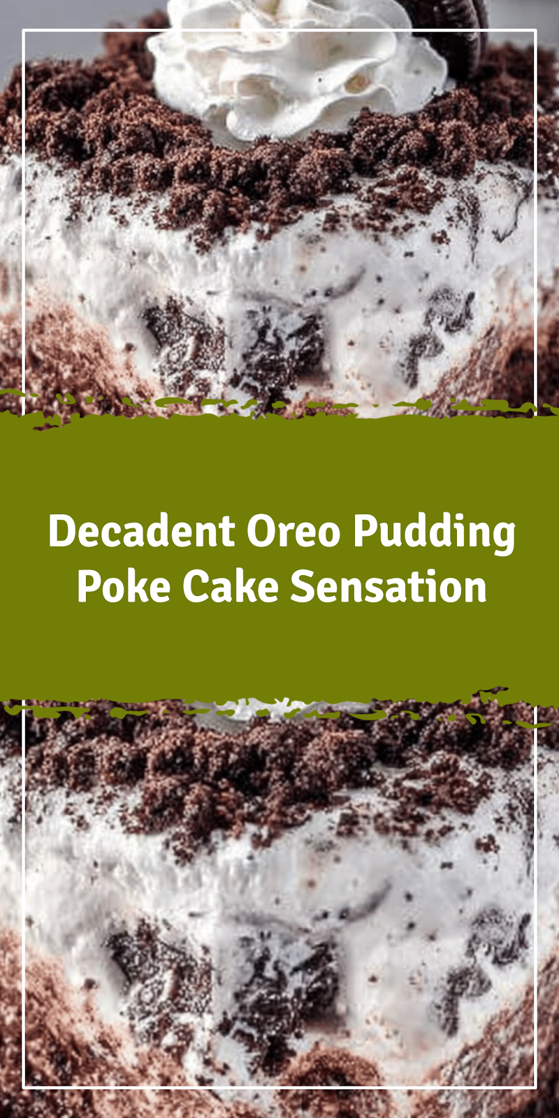 Oreo Pudding Poke Cake Sensation