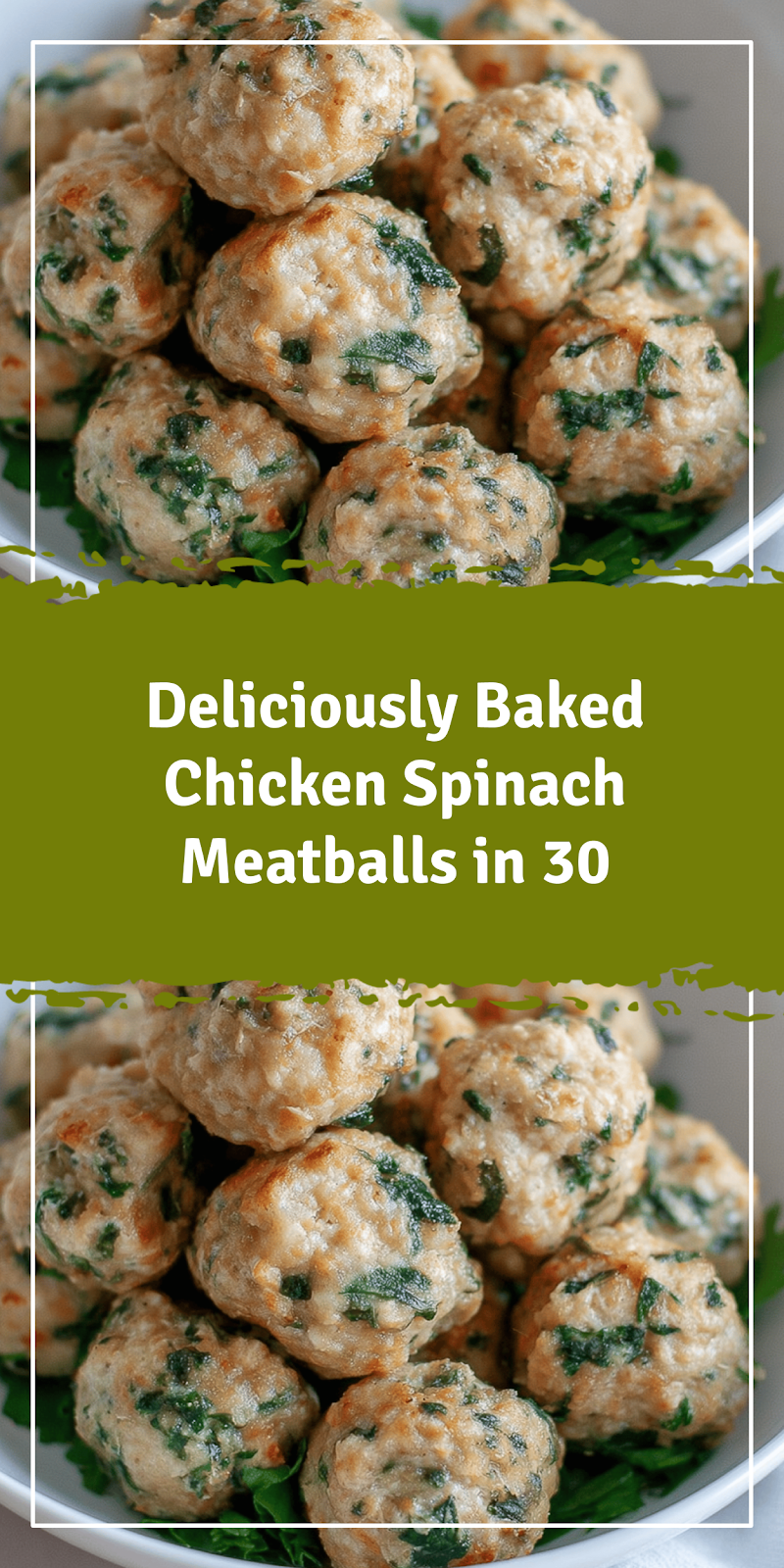 Baked Chicken Spinach Meatballs in 30 Minutes