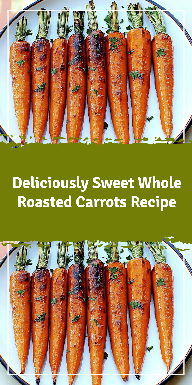 Whole Roasted Carrots Recipe for a Flavorful Side Dish