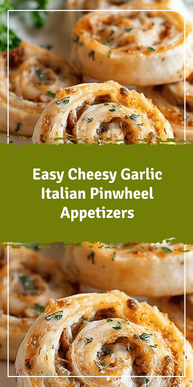 Easy Cheesy Italian Pinwheel Appetizers