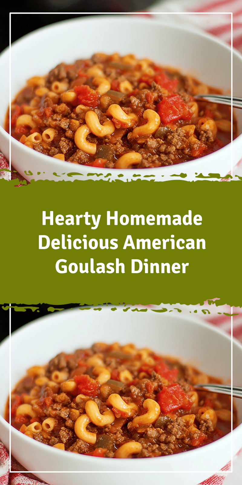 Hearty Homemade American Goulash Dinner