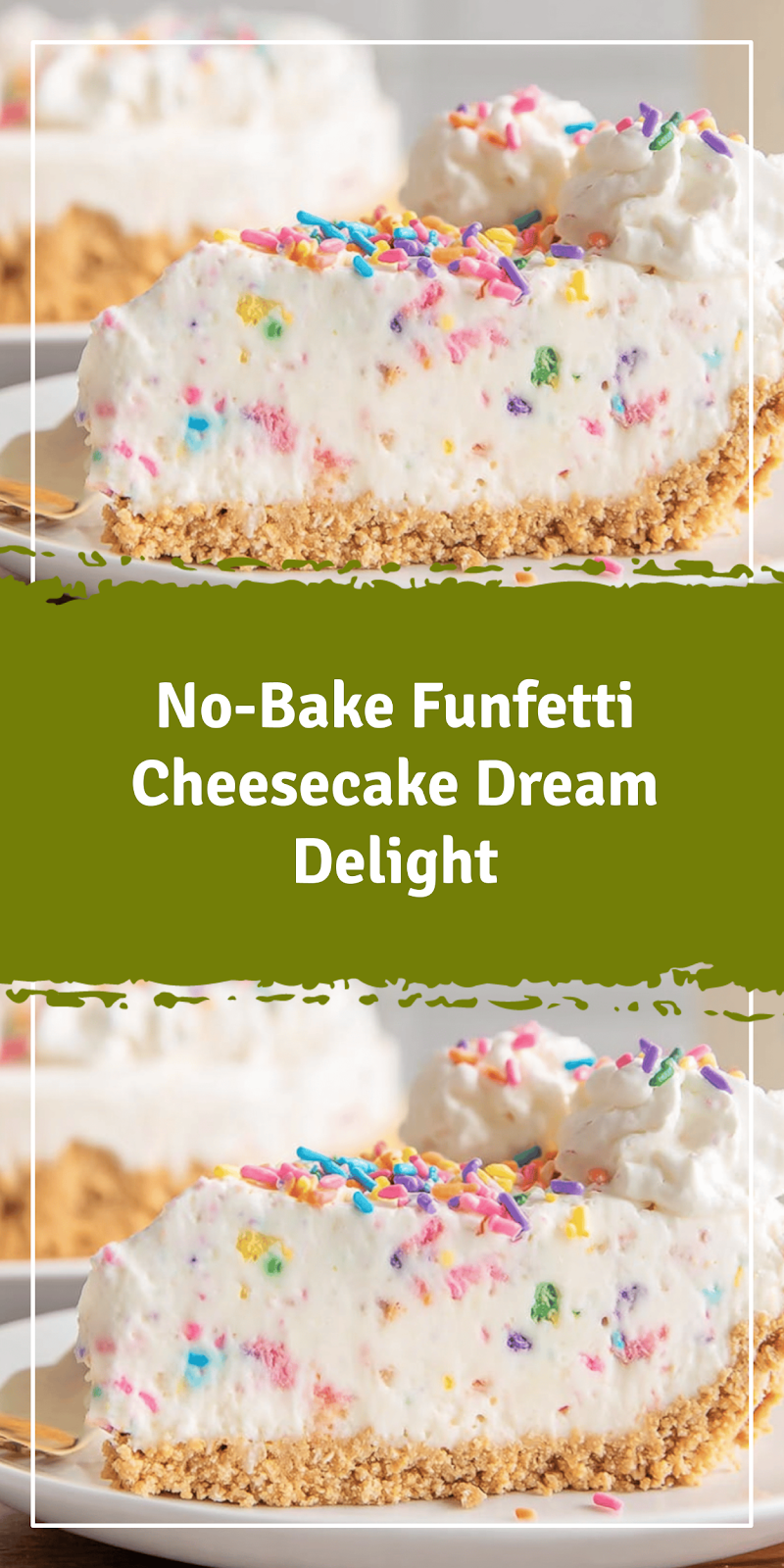 No-Bake Funfetti Cheesecake Delight