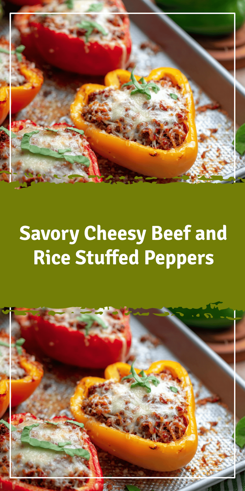Cheesy Beef and Rice Stuffed Bell Peppers