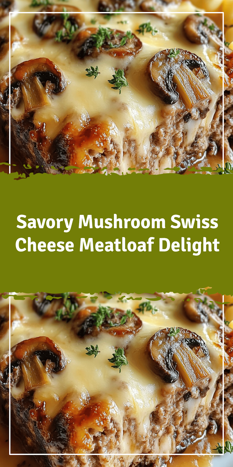 Mushroom Swiss Cheese Meatloaf Easy Dinner Recipe
