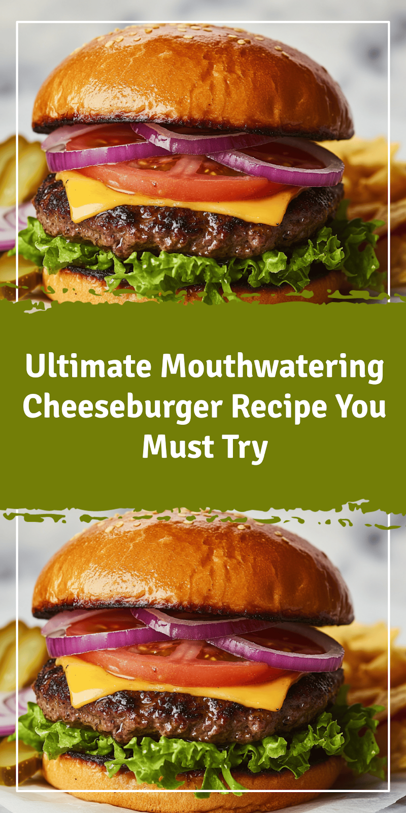 Ultimate Cheeseburger Recipe You Must Try