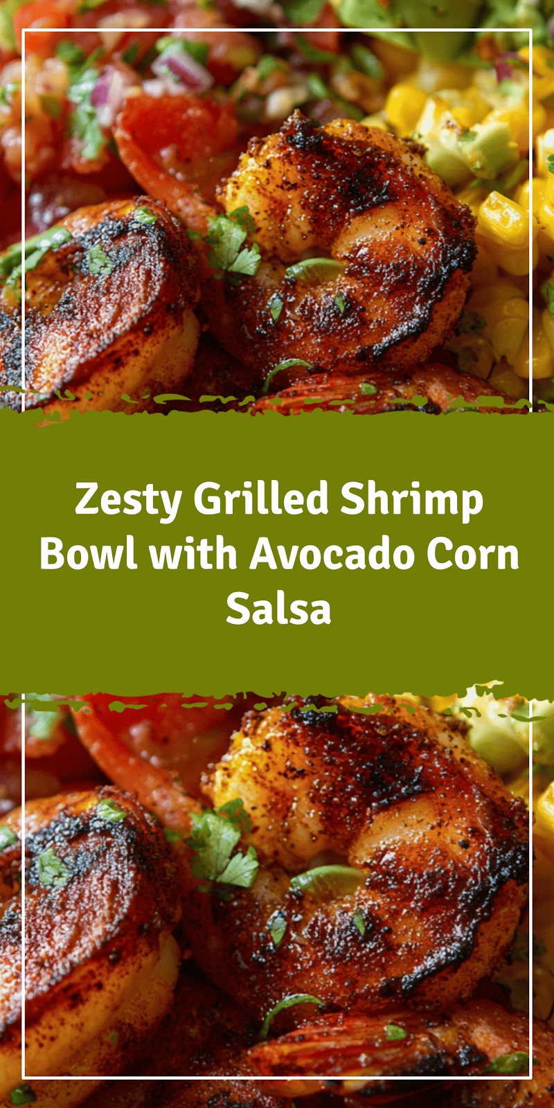 Grilled Shrimp Bowl with Avocado Corn Salsa