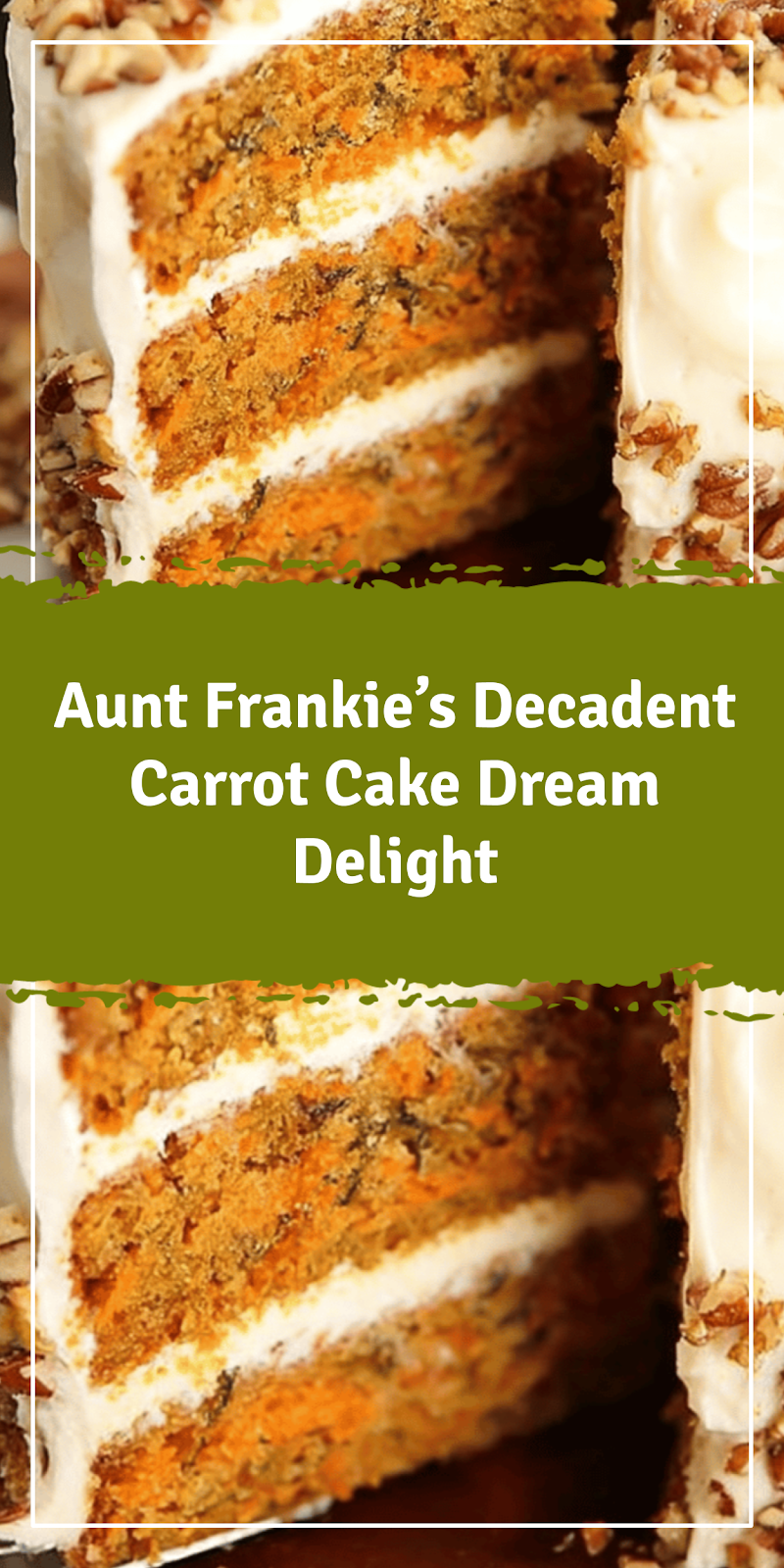 Aunt Frankie’s Decadent Carrot Cake Delight