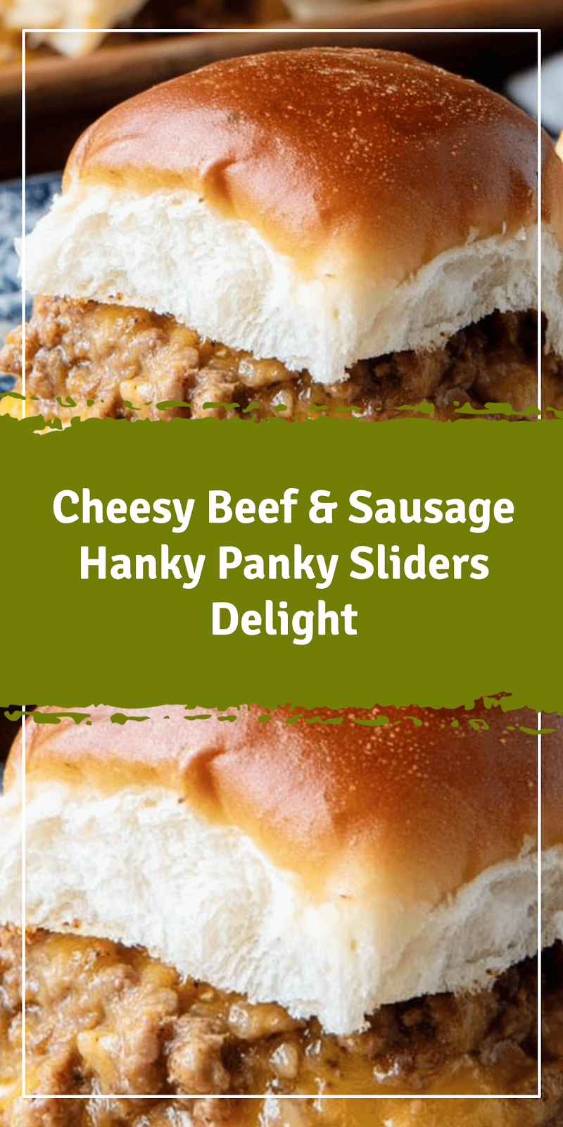 Cheesy Beef & Sausage Hanky Panky Sliders