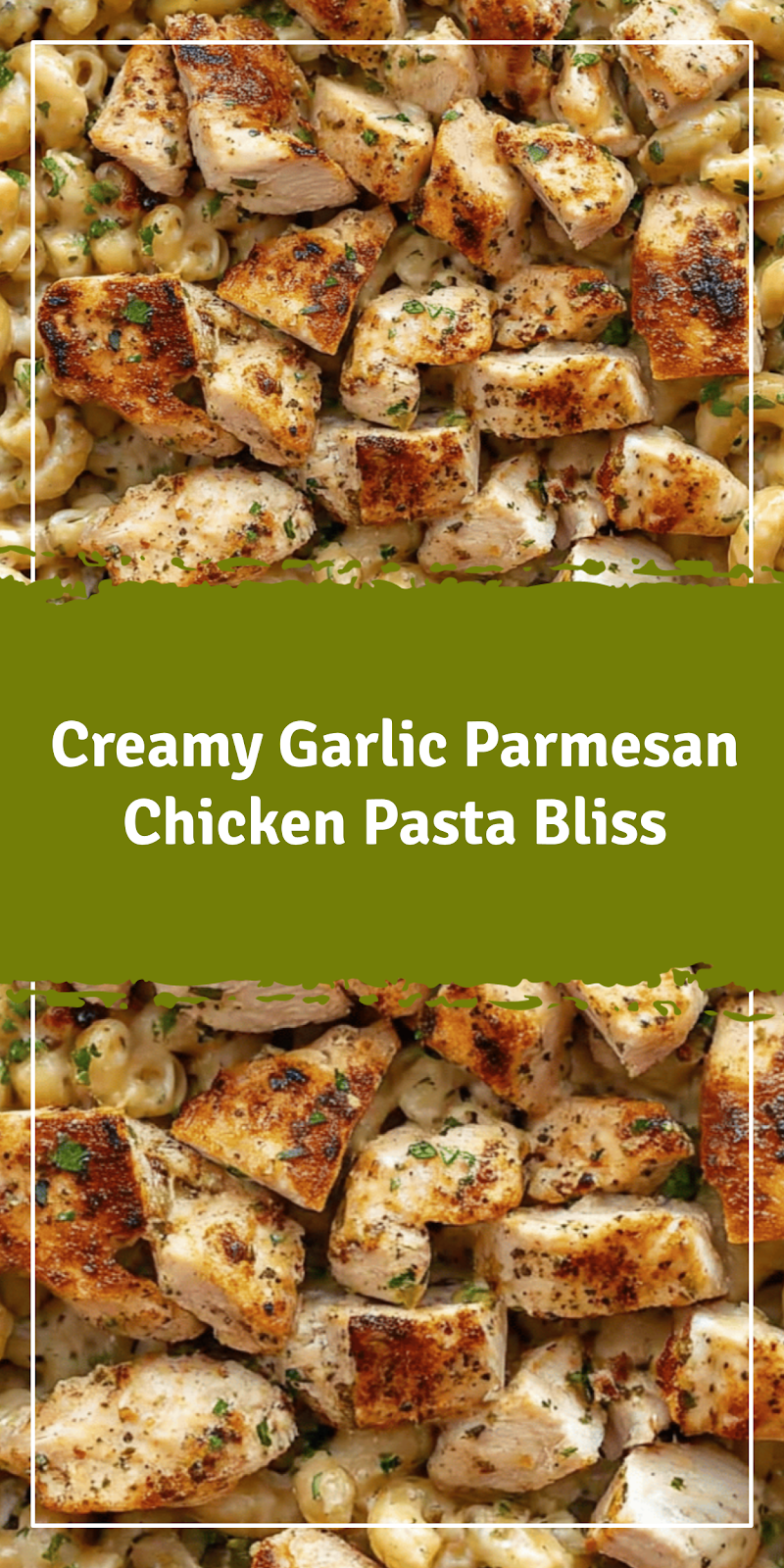 Creamy Garlic Parmesan Chicken Pasta Delight
