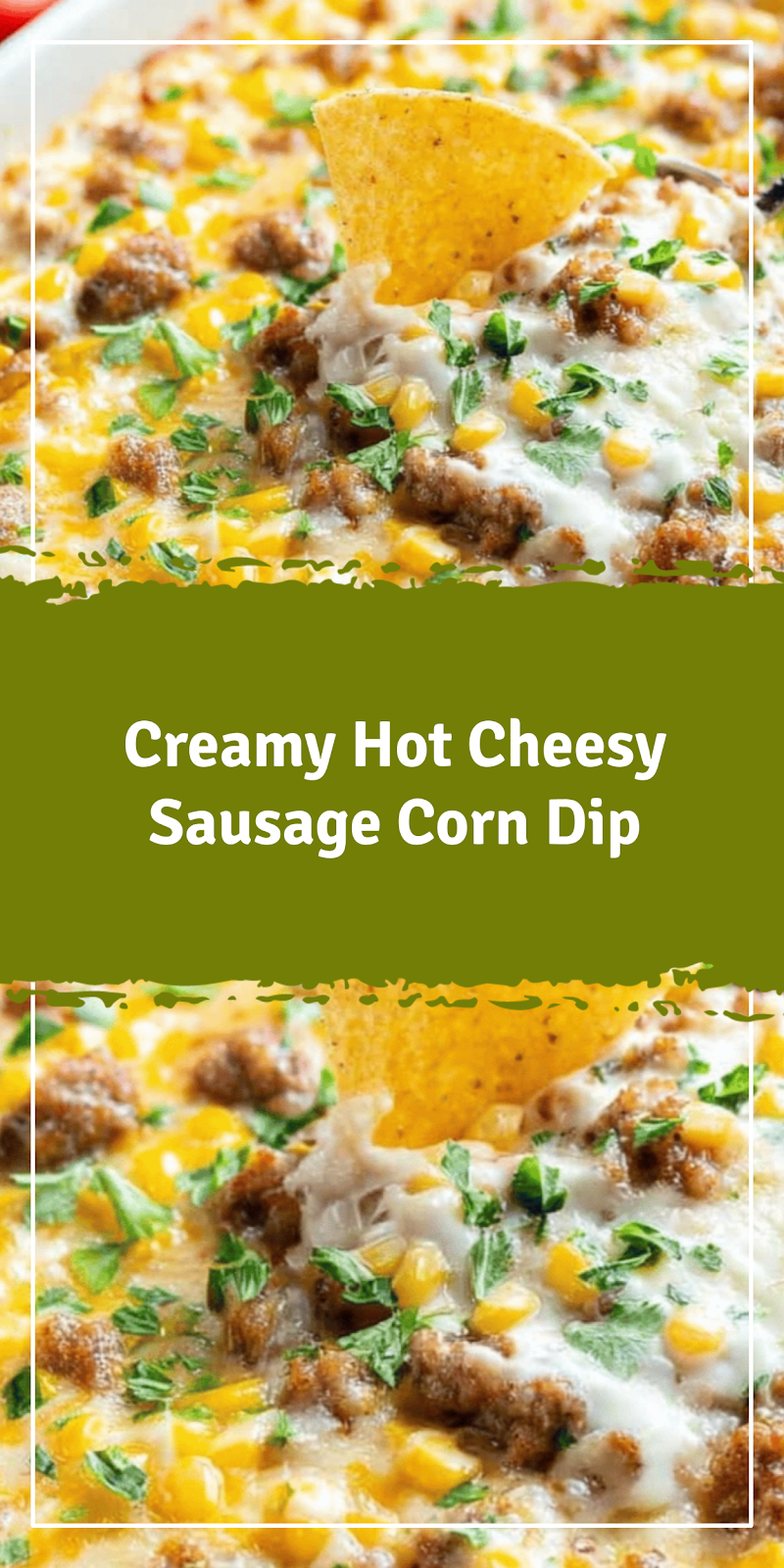 Hot Cheesy Sausage Corn Dip