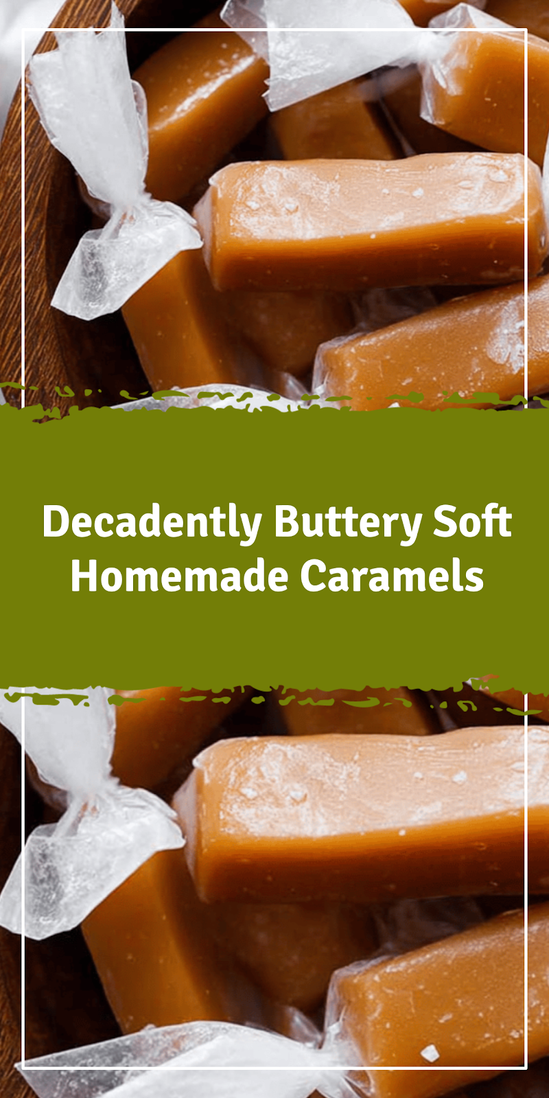 Buttery Soft Homemade Caramels for Holiday Gifting