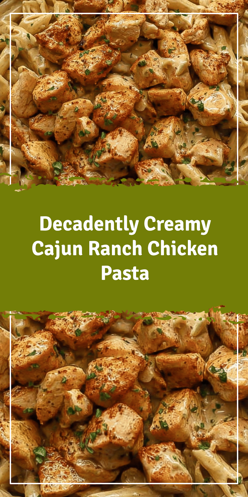 Creamy Cajun Ranch Chicken Pasta Dinner