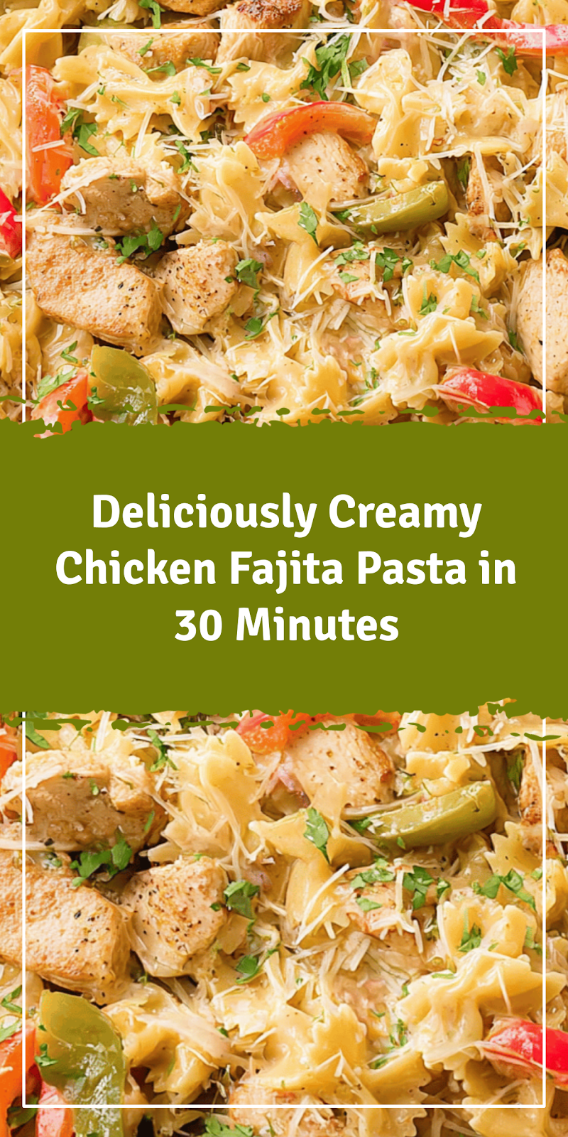 Creamy Chicken Fajita Pasta in 30 Minutes