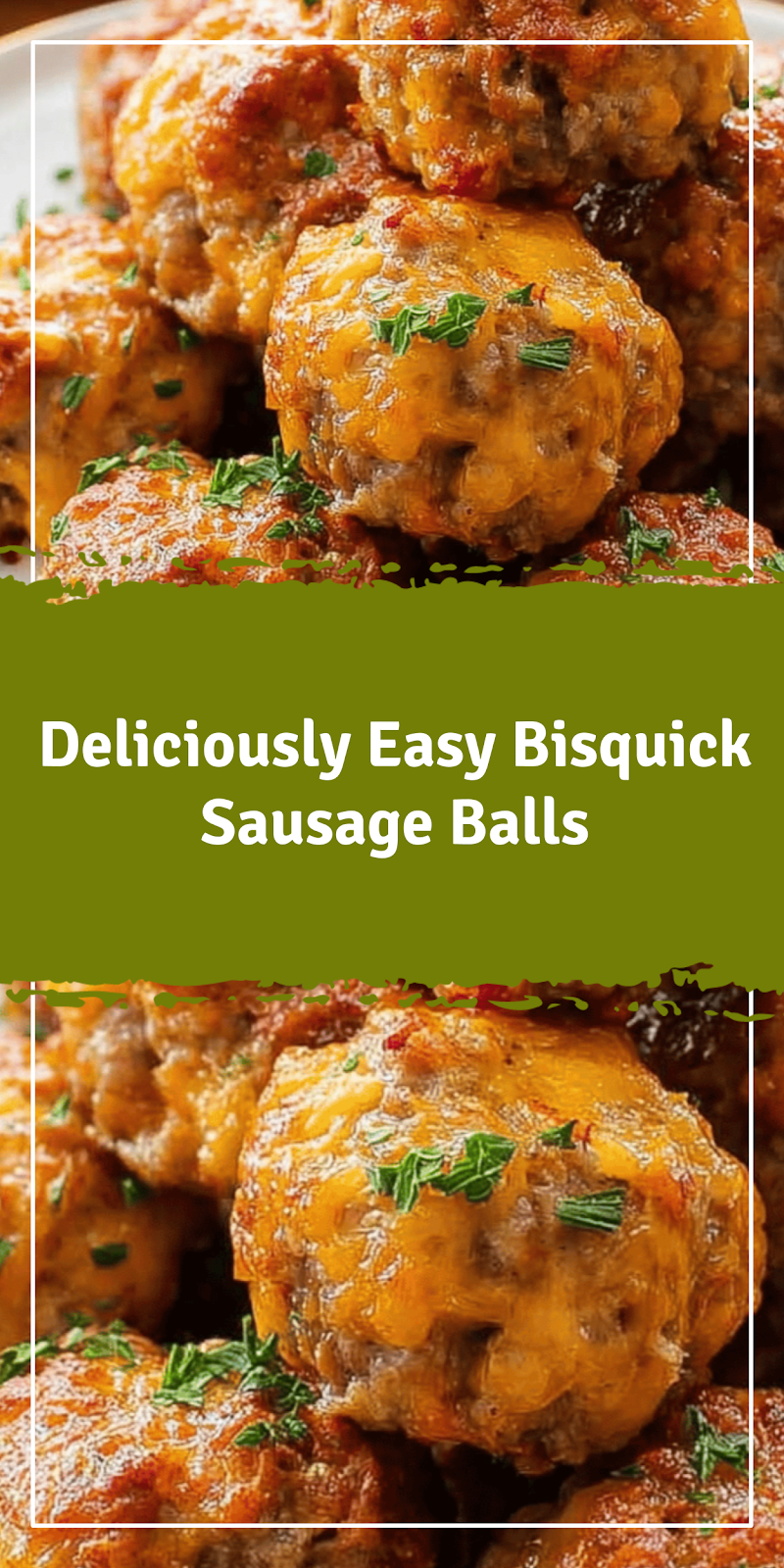 Easy Bisquick Sausage Ball Appetizers