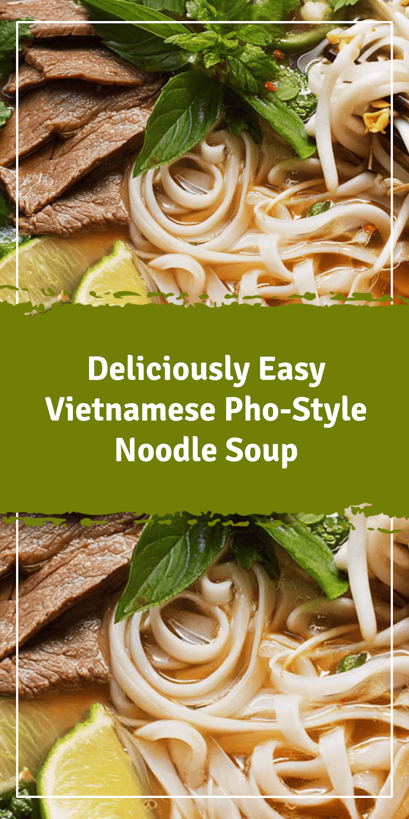 Easy Vietnamese Pho-Style Noodle Soup